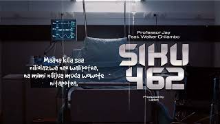 Professor Jay Feat Walter Chilambo  Siku 462 Official Lyric Audio [upl. by Ardnikat]