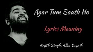 AGAR TUM SAATH HO LYRICS WITH ENGLISH TRANSLATION ARJITH SINGH ALKA YAGNIK [upl. by Axe]